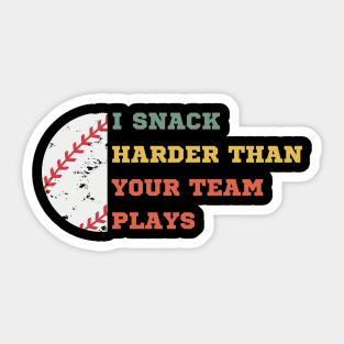 I SNACK HARDER THAN YOUR TEAM PLAYS Sticker